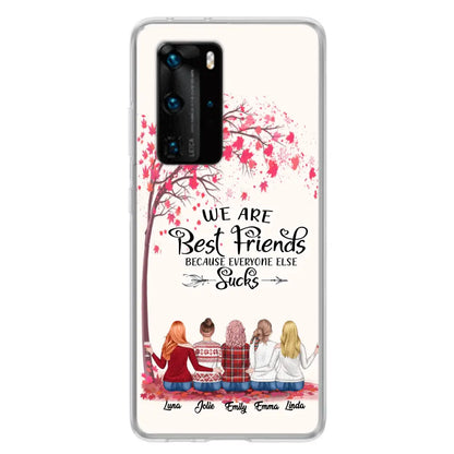 Personalized Best Friends Phone Case - Up to 5 Besties - We Are Best Friends Because Everyone Else Sucks - Ver 2