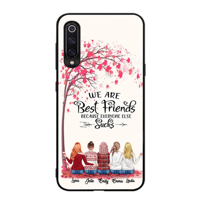 Personalized Best Friends Phone Case - Up to 5 Besties - We Are Best Friends Because Everyone Else Sucks - Ver 2