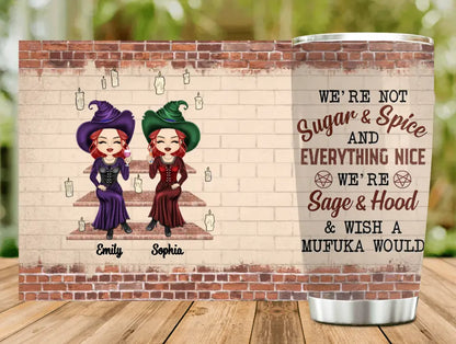 Personalized Witch Friend Tumbler - Halloween Gift Idea for Friends/Sisters - We're Not Sugar & Spice And Everything Nice
