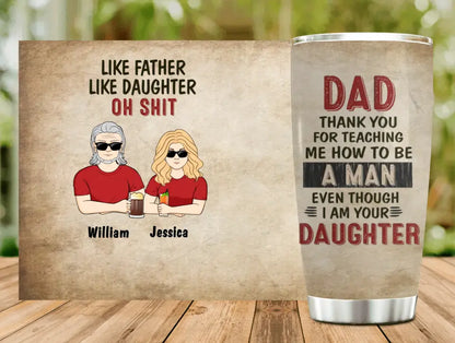 Personalized Dad Tumbler - Gift Idea For Dad From Daughter - Dad Thank You For Teaching Me How To Be A Man