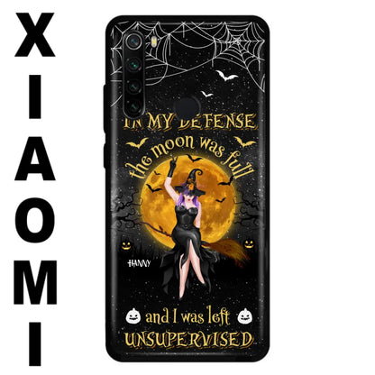 Custom Personalized Witch Moon Phone Case - Halloween Gift Idea - In My Defense The Moon Was Full And I Was Left Unsupervised - Case For Xiaomi, Oppo, Huawei