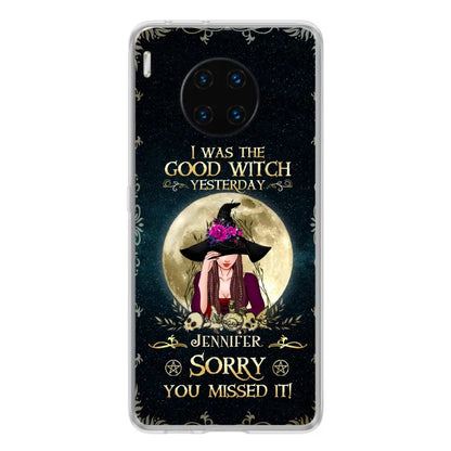 Custom Personalized Witch Phone Case - Halloween Gift Idea For Friends - I Was The Good Witch Yesterday - Case for Xiaomi, Huawei & Oppo