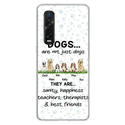 Personalized Dogs Phone Case - Gift Idea For Dog Lovers - Up to 4 Dogs - Dogs Are Not Just Dogs They Are Sanity Happiness Teachers Therapists & Best Friends - Case For Oppo/Xiaomi/Huawei