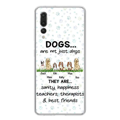 Personalized Dogs Phone Case - Gift Idea For Dog Lovers - Up to 4 Dogs - Dogs Are Not Just Dogs They Are Sanity Happiness Teachers Therapists & Best Friends - Case For Oppo/Xiaomi/Huawei