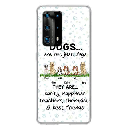 Personalized Dogs Phone Case - Gift Idea For Dog Lovers - Up to 4 Dogs - Dogs Are Not Just Dogs They Are Sanity Happiness Teachers Therapists & Best Friends - Case For Oppo/Xiaomi/Huawei