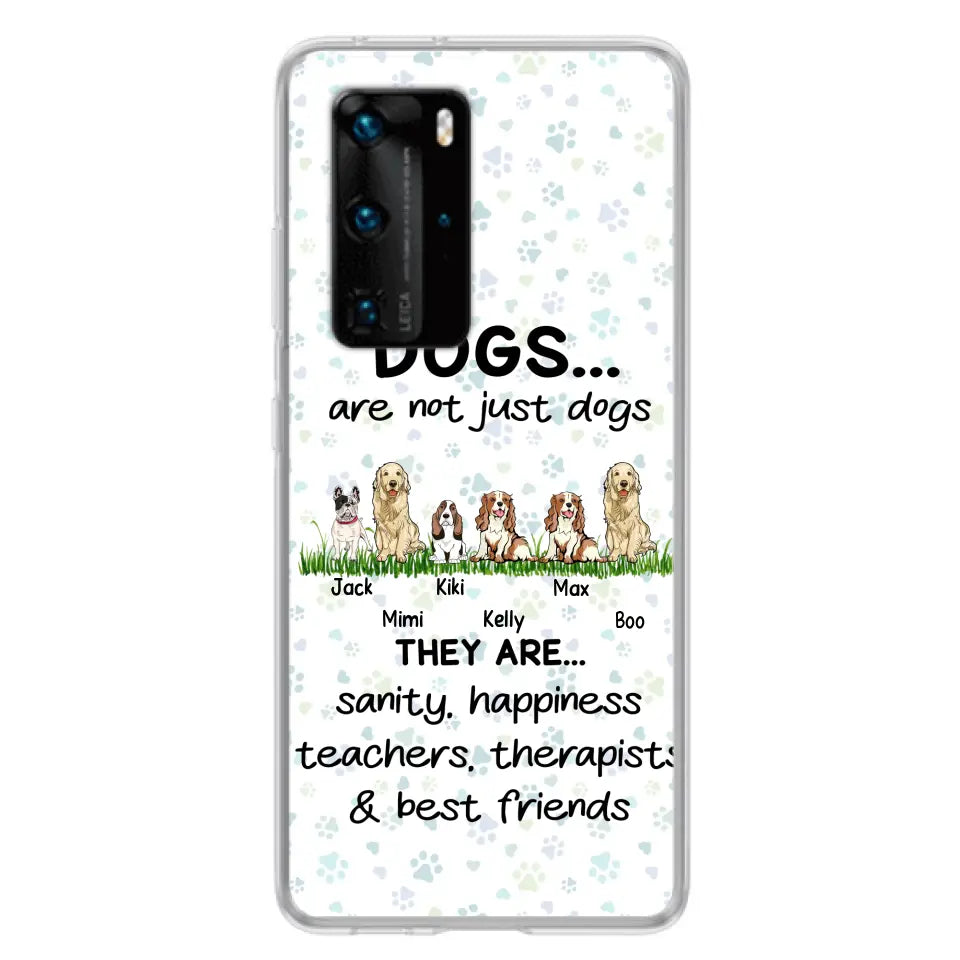 Personalized Dogs Phone Case - Gift Idea For Dog Lovers - Up to 4 Dogs - Dogs Are Not Just Dogs They Are Sanity Happiness Teachers Therapists & Best Friends - Case For Oppo/Xiaomi/Huawei