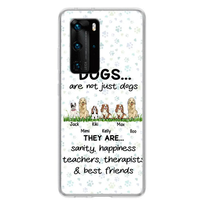 Personalized Dogs Phone Case - Gift Idea For Dog Lovers - Up to 4 Dogs - Dogs Are Not Just Dogs They Are Sanity Happiness Teachers Therapists & Best Friends - Case For Oppo/Xiaomi/Huawei