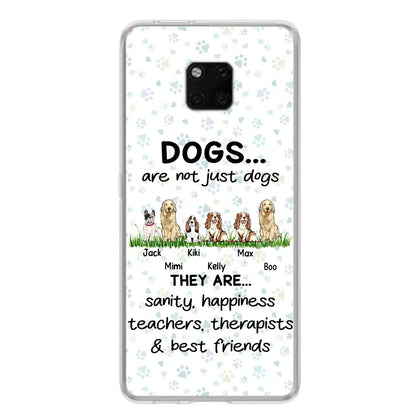 Personalized Dogs Phone Case - Gift Idea For Dog Lovers - Up to 4 Dogs - Dogs Are Not Just Dogs They Are Sanity Happiness Teachers Therapists & Best Friends - Case For Oppo/Xiaomi/Huawei