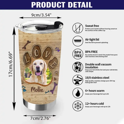 Personalized Love Dog Photo Tumbler - Upload Photo - Gift For Pet Lovers - Dogs Are Our Friends Our Children