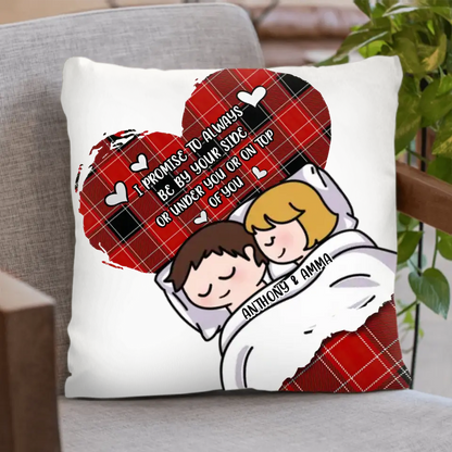 Personalized Couple Pillow Cover - Gift Idea For Couple/Her/Him - I Promise To Always Be By Your Side