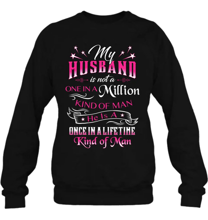 Personalized My Husband Shirt/Hoodie - Gift For Him/Her/Husband/Wife - My Husband Is Not A One In A Million Kind Of Man