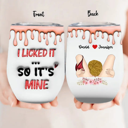 Personalized Couple Wine Tumbler - Gift Idea For Couple/Him/Her/Valentine's Day - I Licked It So It's Mine