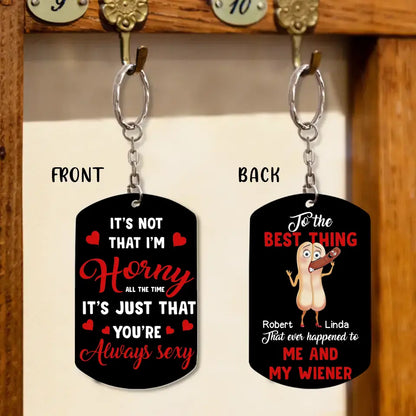 Personalized Couple Aluminum Keychain - Gift Idea For Couple/Him/Her/Valentine's Day - It's Not That I'm Horny All The Time