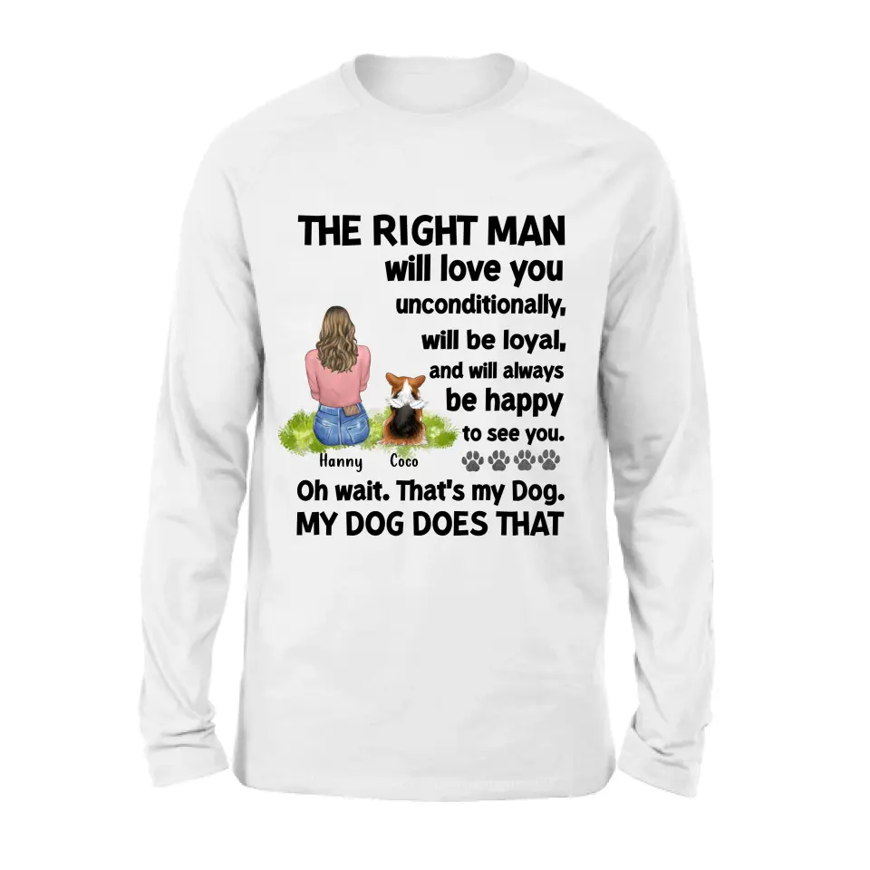 Personalized Pet Shirt/Hoodie - Up to 4 Dogs/Cats - Gift Idea For Dog/Cat Lover - The Right Man Will Love You Unconditionally