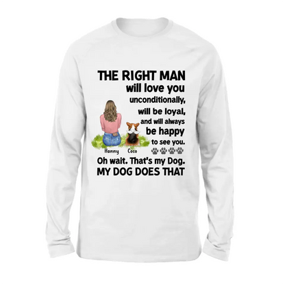 Personalized Pet Shirt/Hoodie - Up to 4 Dogs/Cats - Gift Idea For Dog/Cat Lover - The Right Man Will Love You Unconditionally