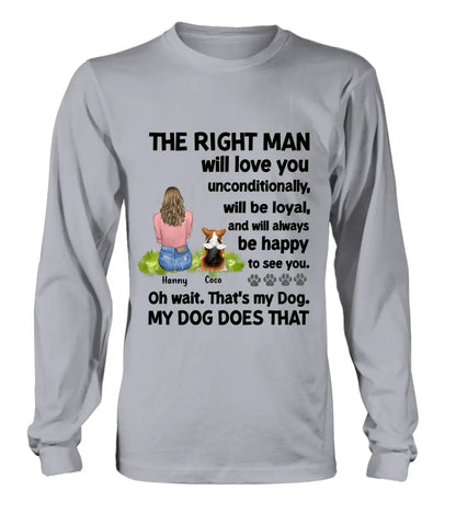 Personalized Pet Shirt/Hoodie - Up to 4 Dogs/Cats - Gift Idea For Dog/Cat Lover - The Right Man Will Love You Unconditionally