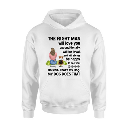 Personalized Pet Shirt/Hoodie - Up to 4 Dogs/Cats - Gift Idea For Dog/Cat Lover - The Right Man Will Love You Unconditionally