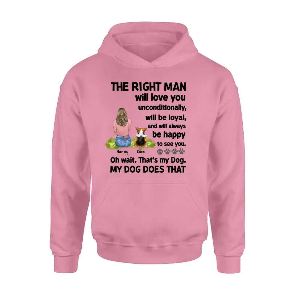 Personalized Pet Shirt/Hoodie - Up to 4 Dogs/Cats - Gift Idea For Dog/Cat Lover - The Right Man Will Love You Unconditionally
