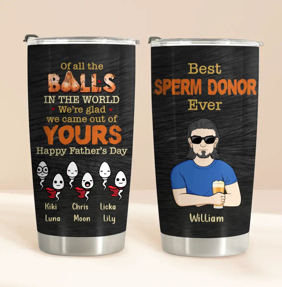 Personalized Best Father Tumbler - Best Gift Idea For Father's Day - Up to 6 Sperms - Best Sperm Donor Ever