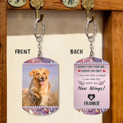 Personalized Memorial Pet Aluminum Keychain - 
 Gift Idea For Pet Lovers - Don't Cry For Me Mom! I'm OK