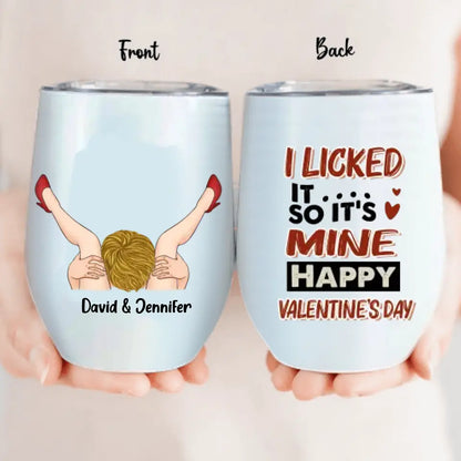 Personalized Wine Tumbler - Funny Valentine's Day gift Idea For Her - I Licked It So It's Mine, Happy Valentine's Day