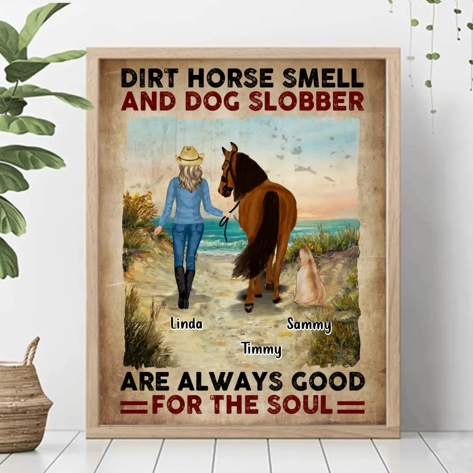 Personalized Horse And Dog Poster - Up to 2 Horses And 4 Dogs - Gift Idea For Horse/Dog Lover - Dirt Horse Smell And Dog Slobber Are Always Good For The Soul