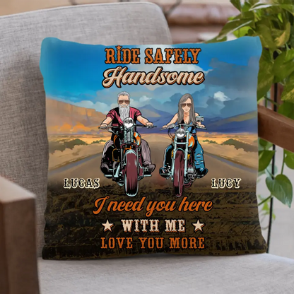 Personalized Couple Biker Pillow Cover - Gift Idea For Husband From Wife - Ride Safely Handsome I Need You Here With Me