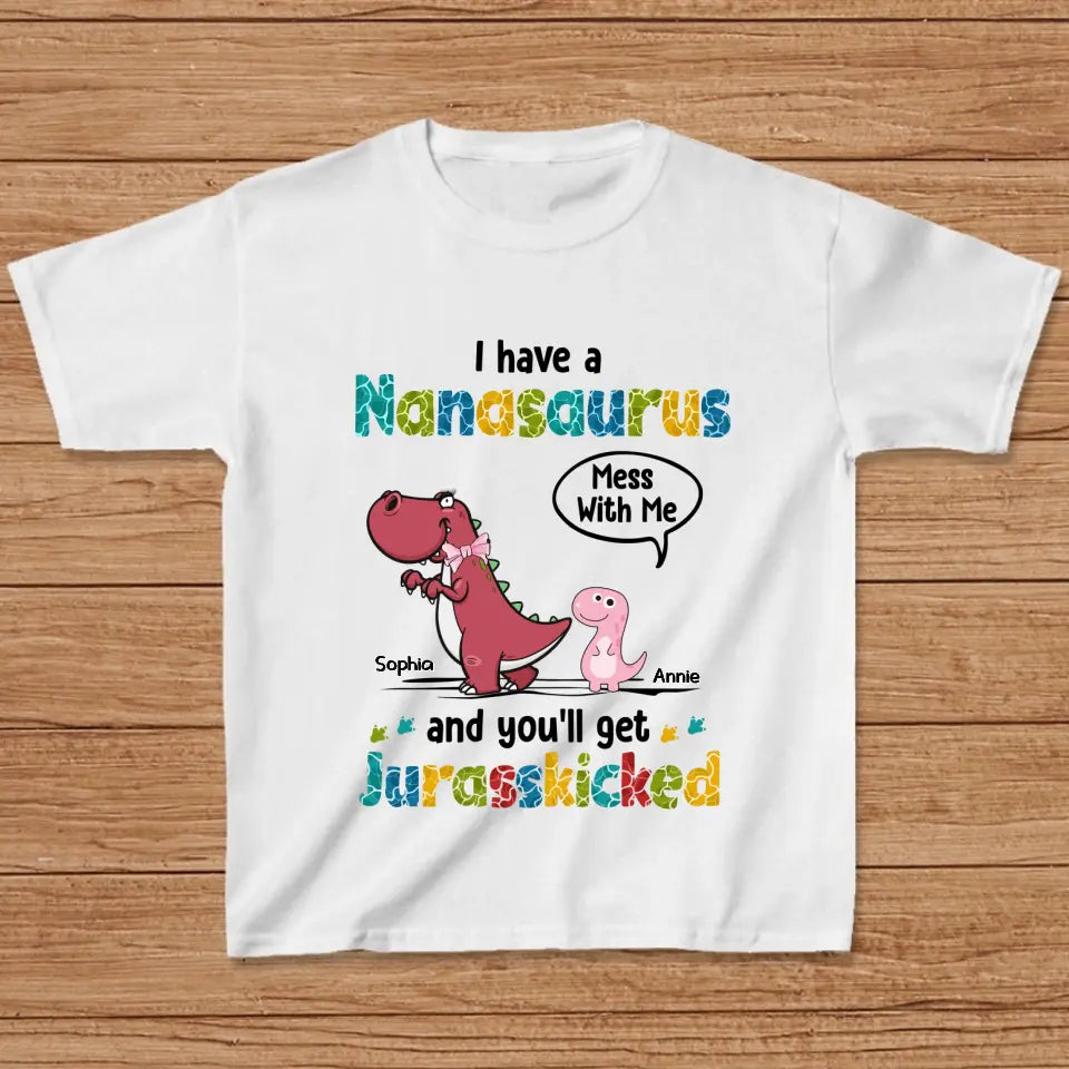 Personalized Dino Kid T-shirt - I Have Nanasaurus And You'll Get Jurasskicked