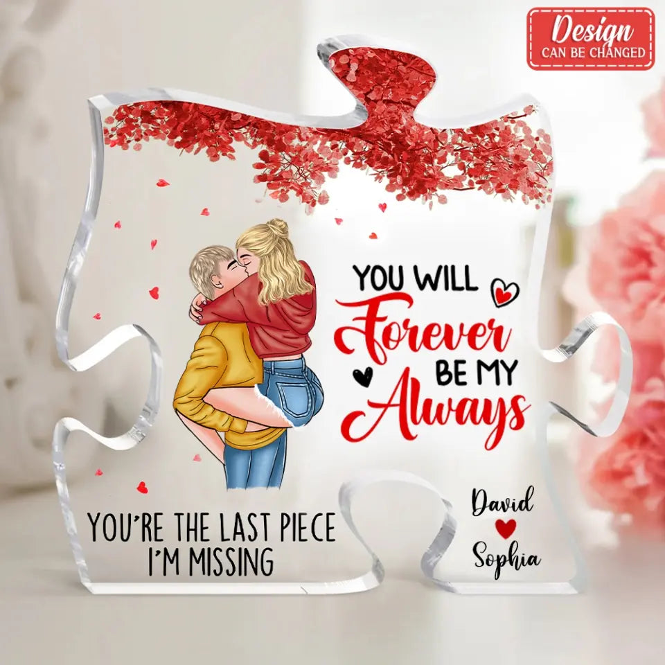 Personalized Couple Acrylic Plaque - Gift Idea For Couple/Him/Her/Valentine's Day - You Will Forever Be My Always