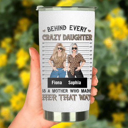 Personalized Mom & Daughter Tumbler - Gift Idea For Mom/Mother's Day - Behind Every Crazy Daughter