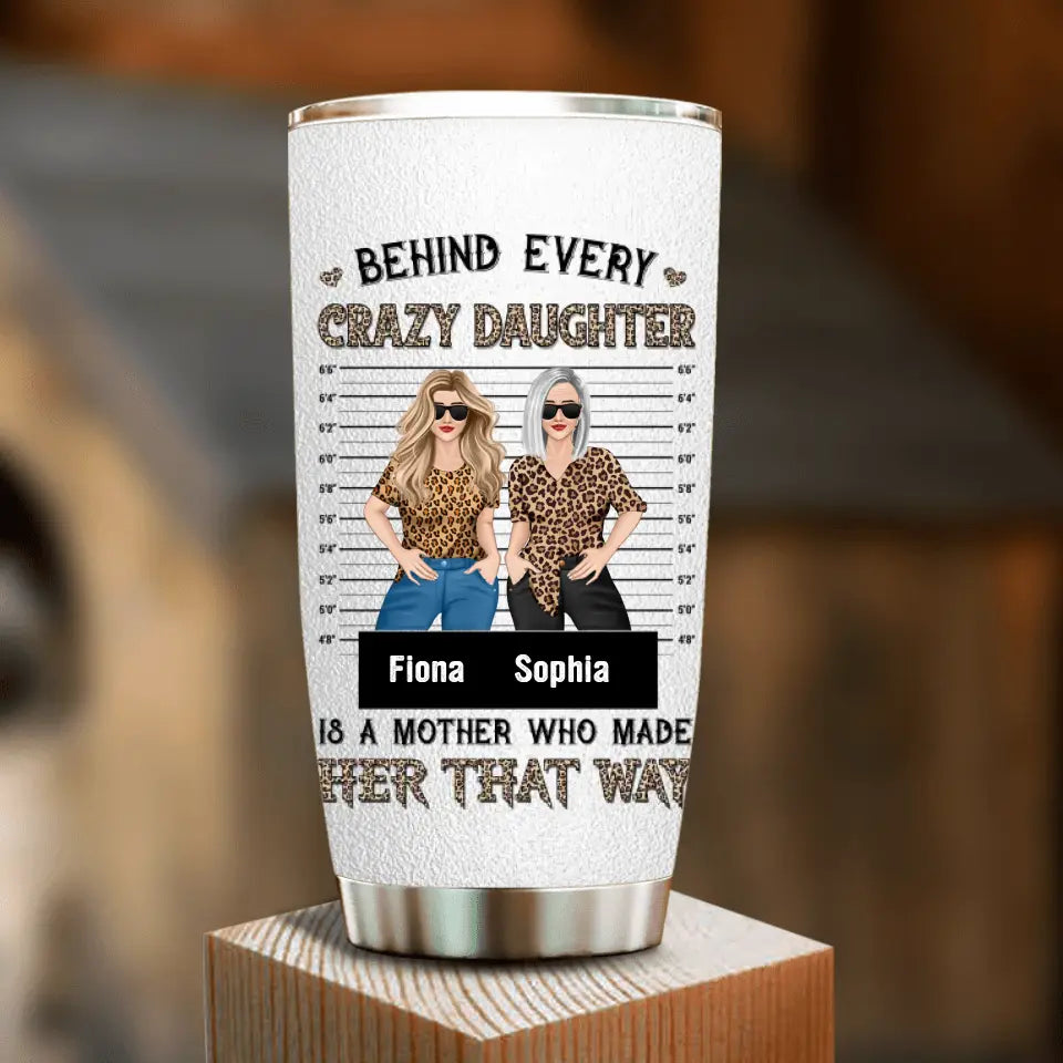 Personalized Mom & Daughter Tumbler - Gift Idea For Mom/Mother's Day - Behind Every Crazy Daughter