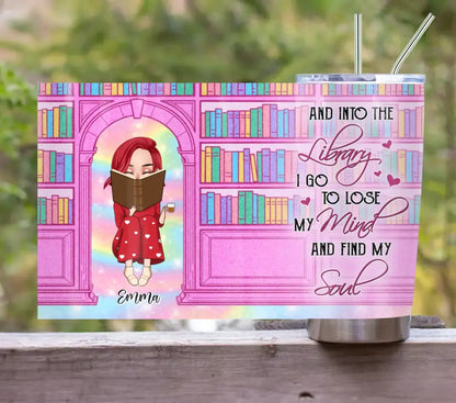 Personalized Reading Girl Tumbler - Gift Idea For Books Lovers - And Into The Library I Go To Lose My Mind And Find My Soul