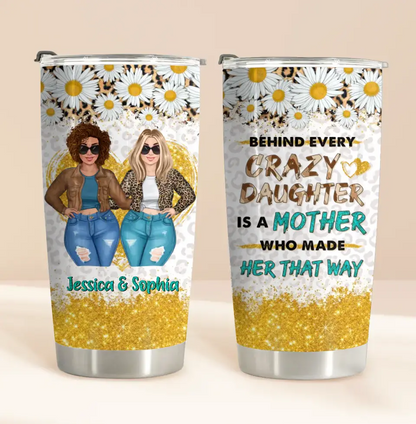 Personalized Mom & Daughter Tumbler - Gift Idea For Mom/Mother's Day - Behind Every Crazy Daughter