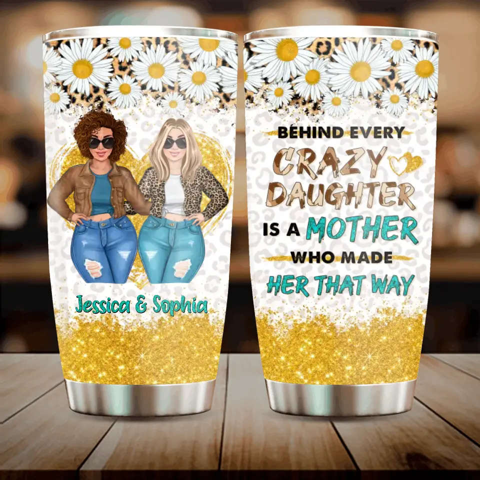 Personalized Mom & Daughter Tumbler - Gift Idea For Mom/Mother's Day - Behind Every Crazy Daughter