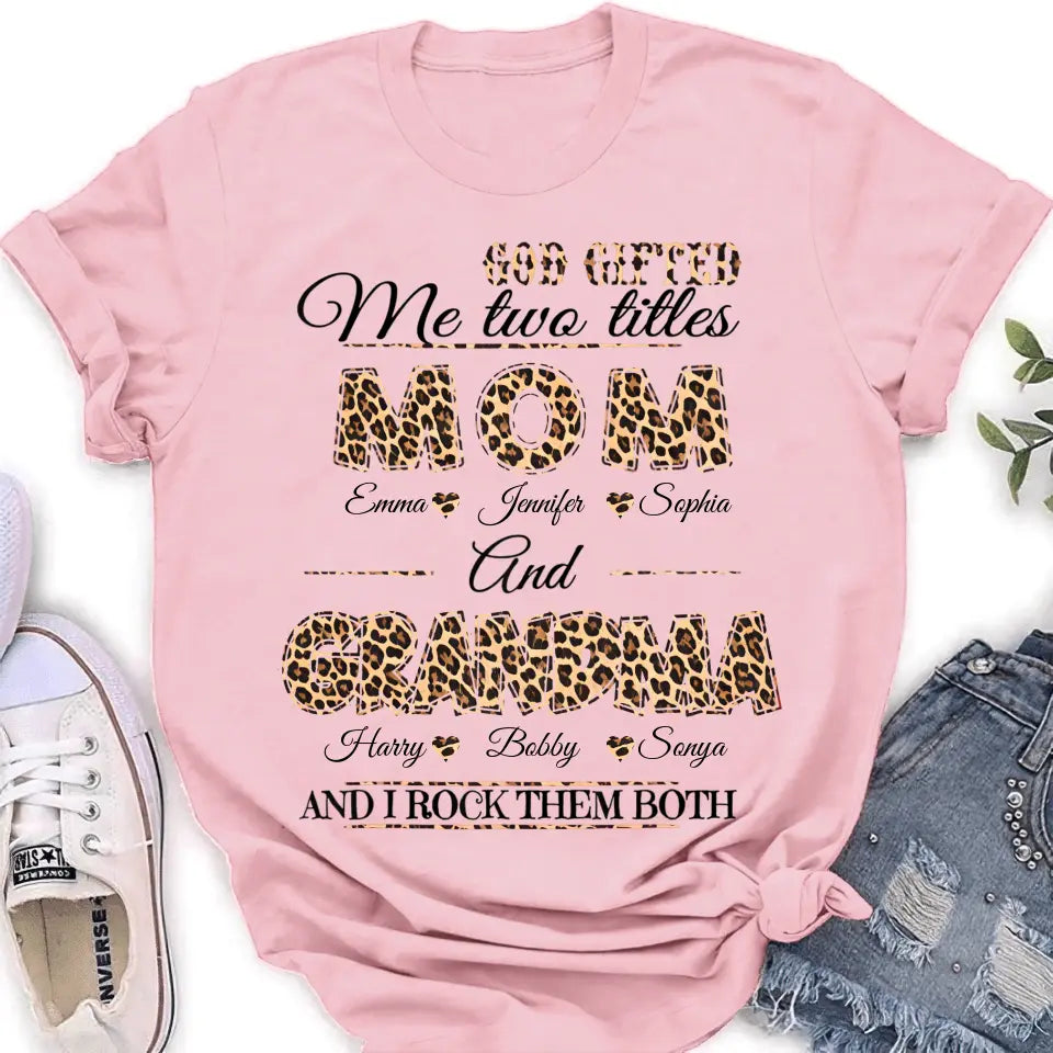 Personalized Mom And Grandma Shirt - Up to 12 People - Mother's Day Gift Idea for Mom/Grandma - God Gifted Me Two Titles Mom And Grandma