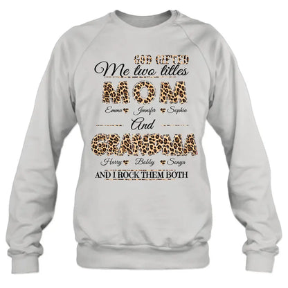 Personalized Mom And Grandma Shirt - Up to 12 People - Mother's Day Gift Idea for Mom/Grandma - God Gifted Me Two Titles Mom And Grandma