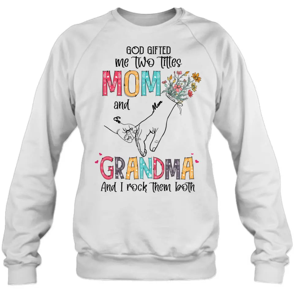 Personalized Mother And Grandma Shirt/Hoodie - Up to 10 Kids - Mother's Day Gift Idea - God Gifted Me Two Titles Mom And Grandma