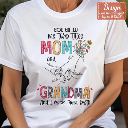Personalized Mother And Grandma Shirt/Hoodie - Up to 10 Kids - Mother's Day Gift Idea - God Gifted Me Two Titles Mom And Grandma