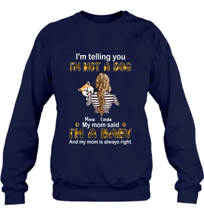 Personalized Dog Mom T-shirt/Hoodie - Gift Idea For Dog Lover/Mother's Day - Up to 4 Dogs - I'm Not A Dog My Mom Said I'm A Baby