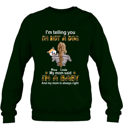 Personalized Dog Mom T-shirt/Hoodie - Gift Idea For Dog Lover/Mother's Day - Up to 4 Dogs - I'm Not A Dog My Mom Said I'm A Baby