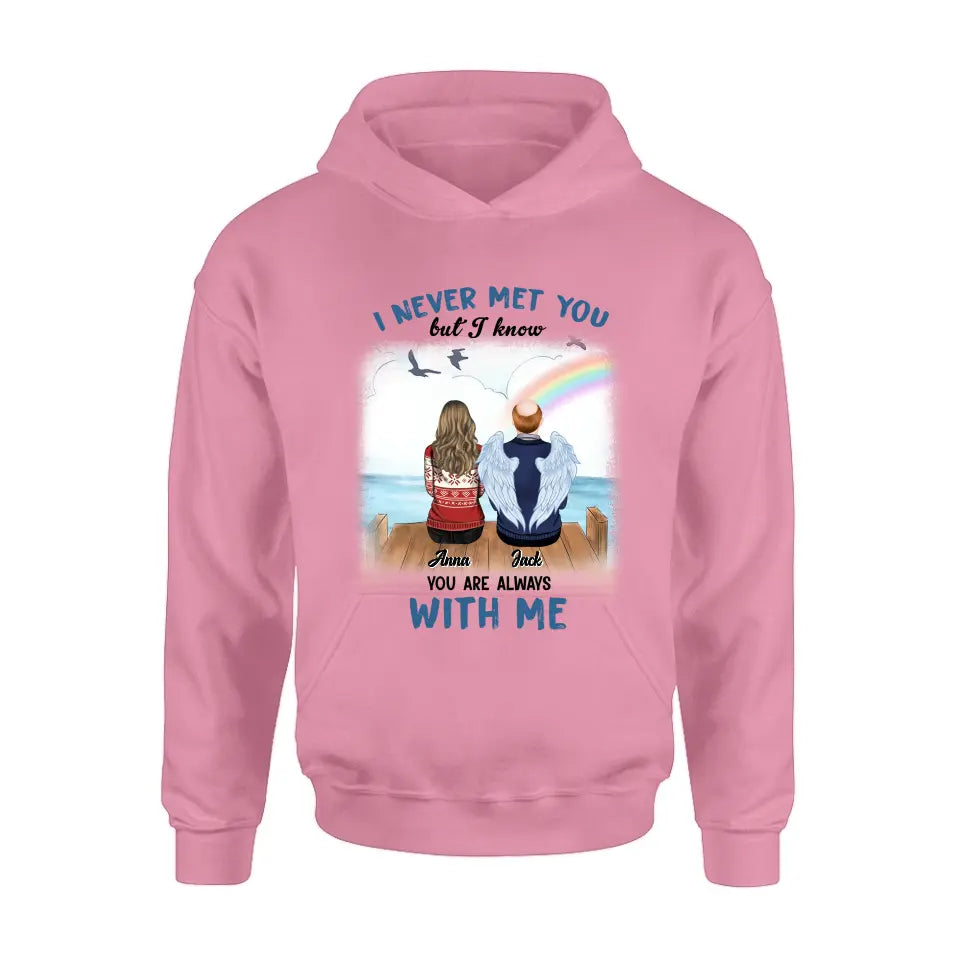 Personalized Memorial Family Shirt/Hoodie -   Memorial Gift For Family Member - I Never Met You But I Know I Am Always