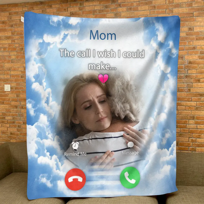 Personalized Memorial Mom Quilt/Fleece Throw Blanket - Upload Photo - Memorial Gift Idea For Mom/Dad - The Call I Wish I Could Make