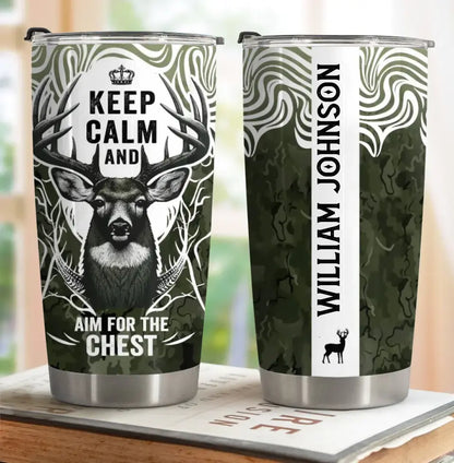Personalized Deer Hunting Tumbler - Gift For Hunting Lover/Birthday Gift - Keep Calm And Aim For The Chest