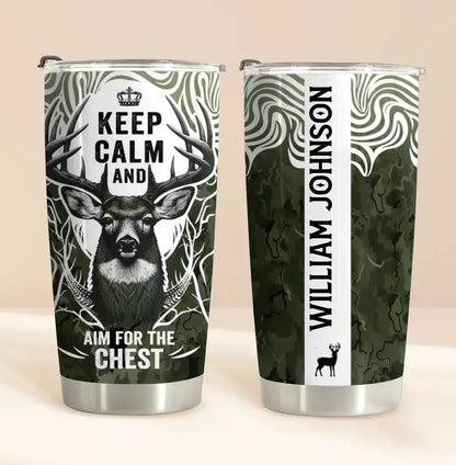 Personalized Deer Hunting Tumbler - Gift For Hunting Lover/Birthday Gift - Keep Calm And Aim For The Chest