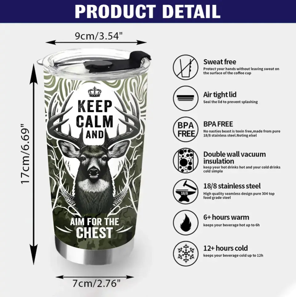 Personalized Deer Hunting Tumbler - Gift For Hunting Lover/Birthday Gift - Keep Calm And Aim For The Chest