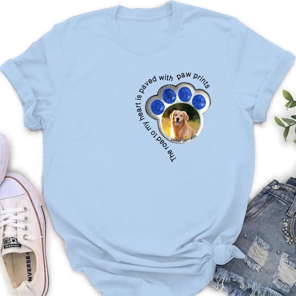 Personalized Memorial Dog Shirt/Hoodie - Upload Photo - Gift Idea For Dog Lover/Mother's Day/Father's Day - The Road To My Heart Is Paved With Paw Prints