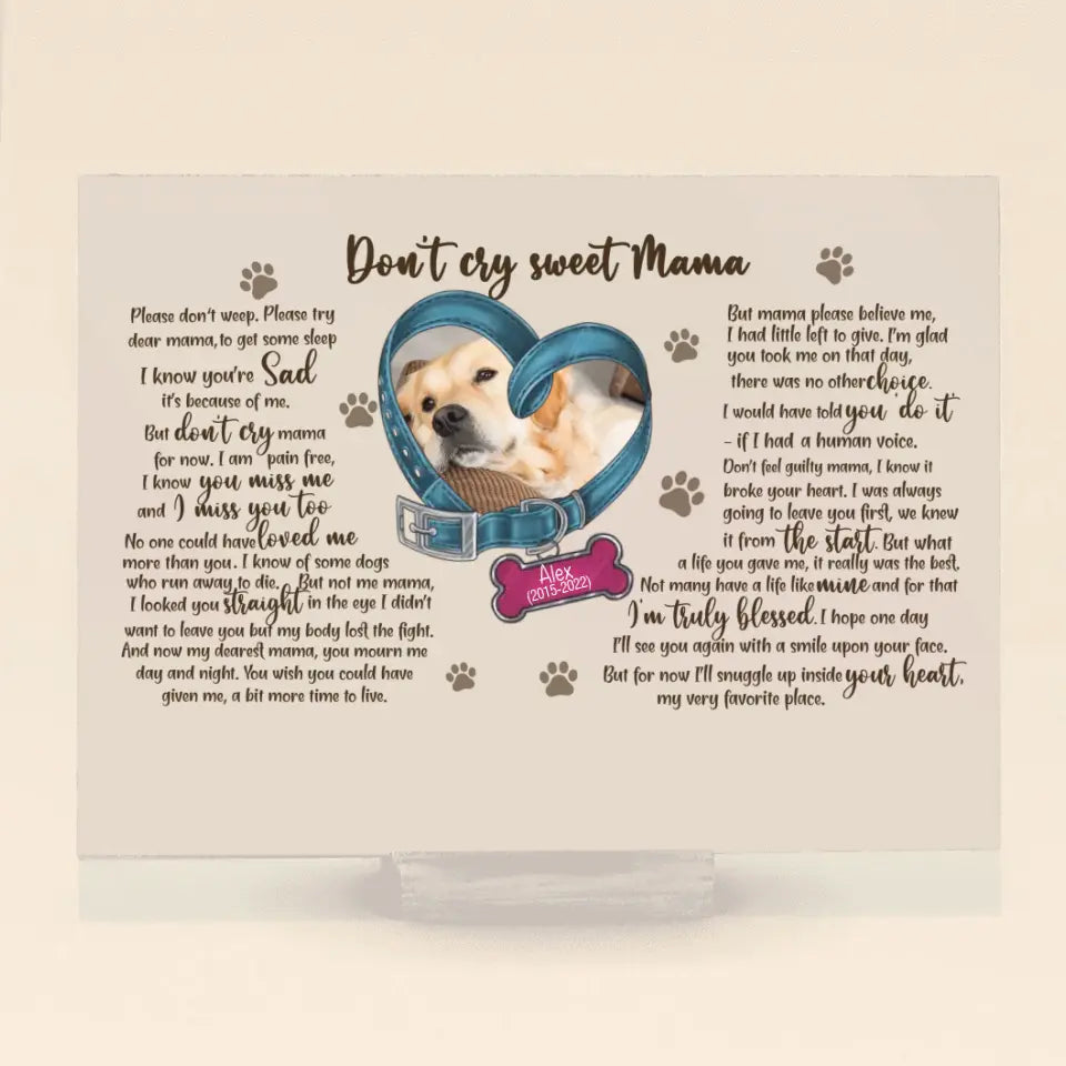 Personalized Memorial Photo Dog Acrylic Plaque - Gift Idea For Pet Lover - Don't Cry Sweet Mama Please Don't Weep