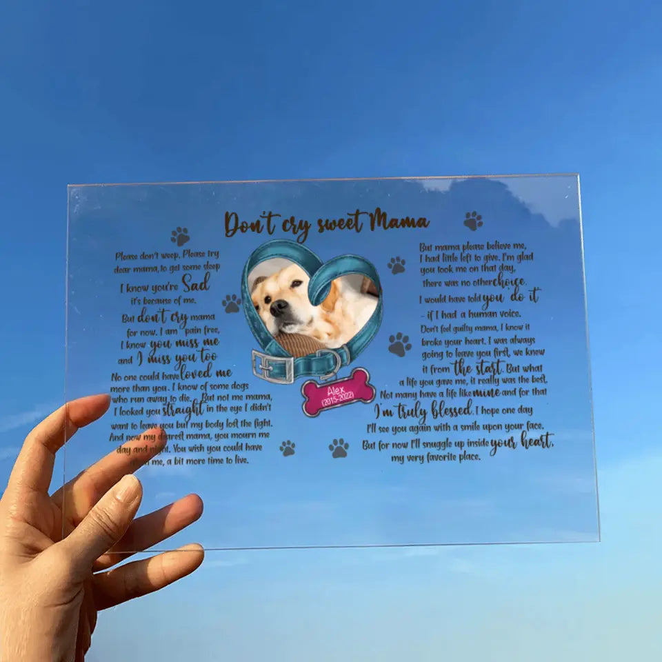 Personalized Memorial Photo Dog Acrylic Plaque - Gift Idea For Pet Lover - Don't Cry Sweet Mama Please Don't Weep