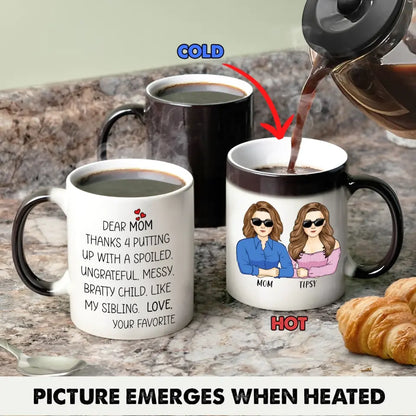 Personalized Mom Color Changing Coffee Mug - Gift Idea From Daughter To Mom/Mother's Day - Dear Mom, Thanks 4 Putting Up With A Spoiled Child