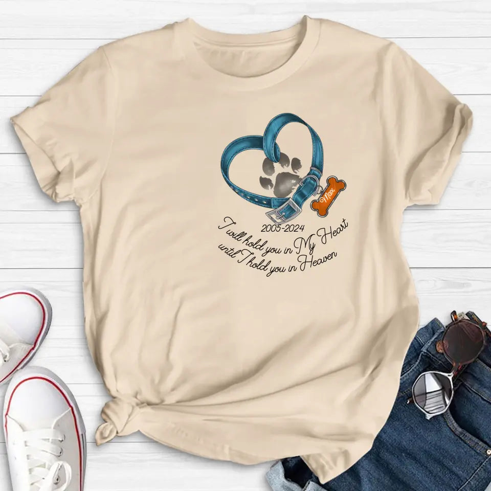 Personalized Dog T-shirt/Hoodie - Gift Idea For Dog Lover/Mother's Day/Father's Day - I Will Hold You In My Heart Until I Hold You In Heaven